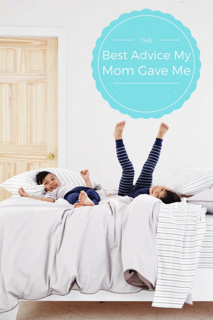 The Best Advice My Mom Gave Me Parent Life Network