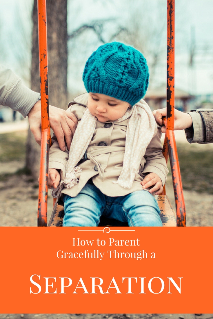 How To Parent Gracefully Through A Separation - Parent Life Network